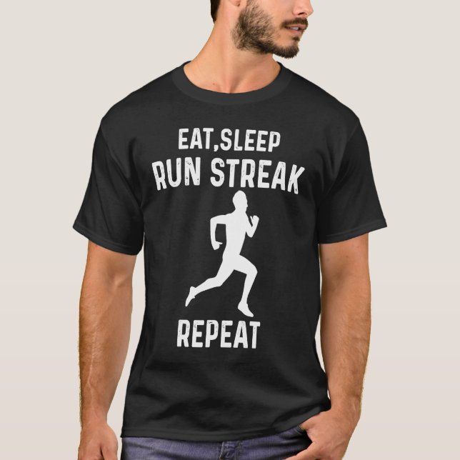 Eat Sleep Run Streak Repeat  Runner T-Shirt (Front)