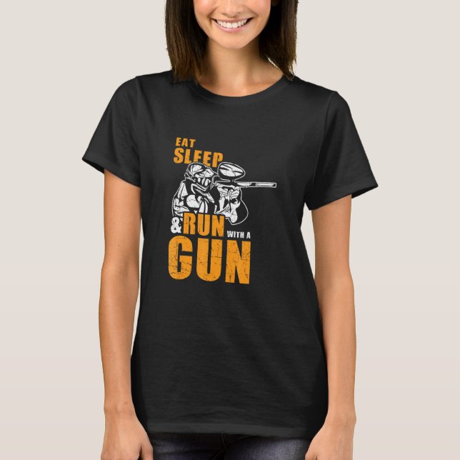 Eat Sleep & Run With A Gun Paintball Player Saying T-Shirt (Front)
