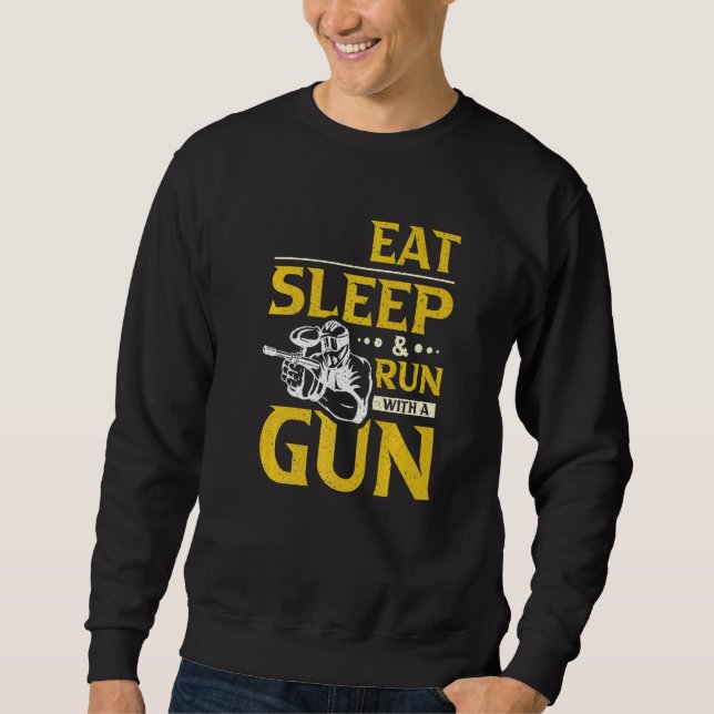 Eat Sleep & Run With A Gun Paintball Sweatshirt (Front)