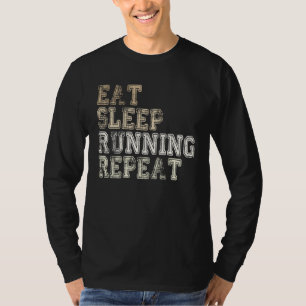 Eat Sleep Running Repeat Running  Runner Saying T-Shirt