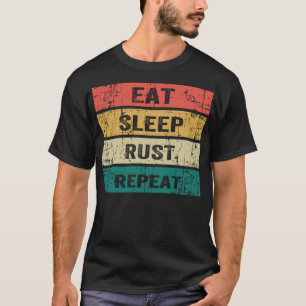 EAT SLEEP RUST REPEAT Funny Gaming Sports Meme T-Shirt