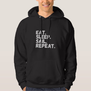 Eat Sleep Sail Repeat Sailing Funny Boating Hoodie