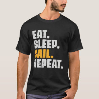 Eat Sleep Sail Repeat   Sailing Sailor Retro Vinta T-Shirt