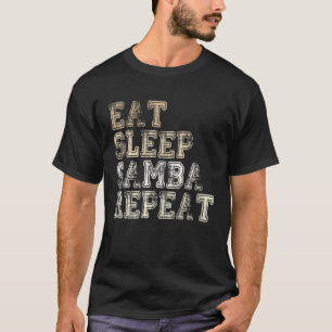 Eat Sleep Samba Repeat Samba Music Samba dancer sa T-Shirt
