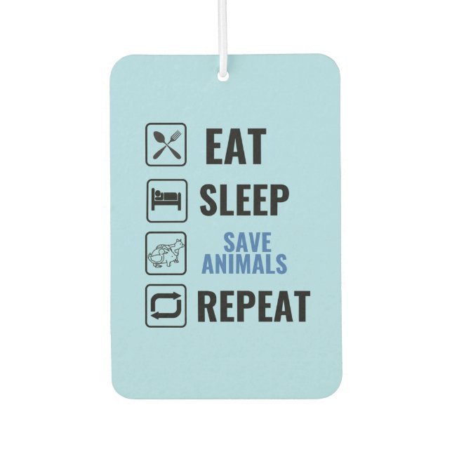 Eat Sleep Save Animals Repeat  Car Air Freshener (Front)