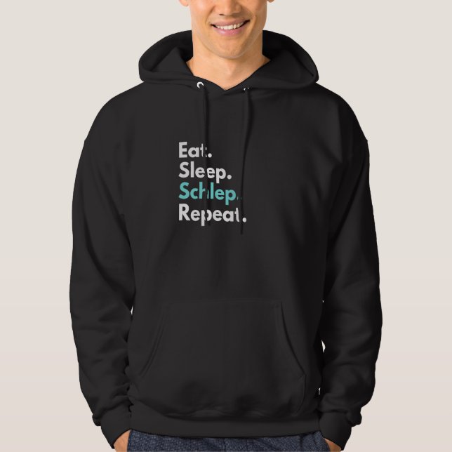 Eat Sleep Schlep Repeat Funny Yiddish Hoodie (Front)