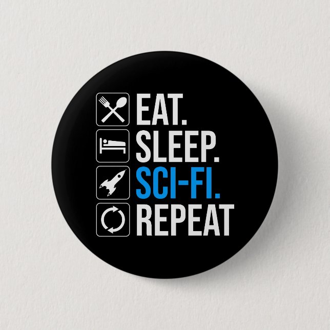 Eat Sleep Sci-Fi Repeat 6 Cm Round Badge (Front)