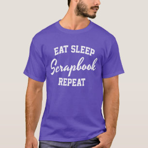 Eat Sleep Scrapbook Repeat Scrapbooking T-Shirt