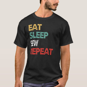 Eat Sleep Sew Repeat Seamstress Sewers Stitchers T-Shirt