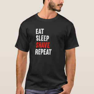 Eat Sleep Shave Repeat Barber Hairdresser Stylist  T-Shirt