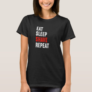 Eat Sleep Shave Repeat Barber Hairdresser Stylist T-Shirt