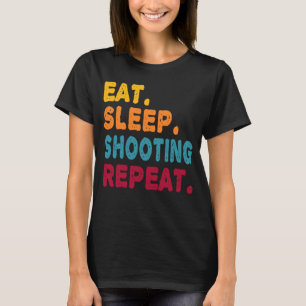 Eat Sleep Shooting Repeat Boys Men Women Sports P T-Shirt