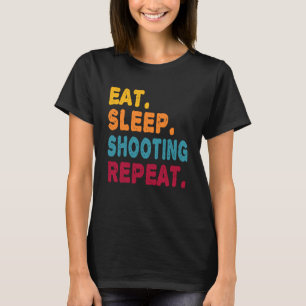 Eat Sleep Shooting Repeat Boys Men Women Sports P T-Shirt