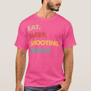 Eat Sleep Shooting Repeat Funny Shooting Lover T-Shirt