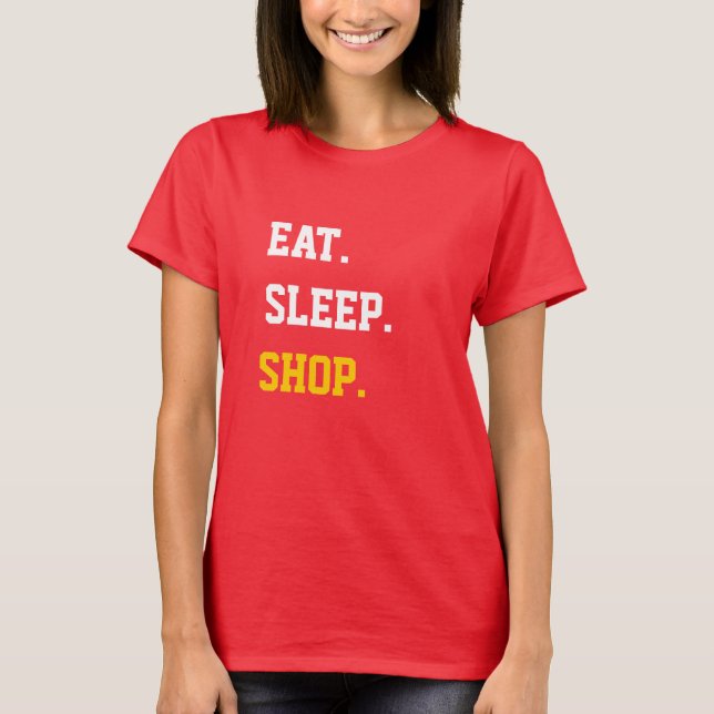 Eat Sleep Shop T-Shirt (Front)