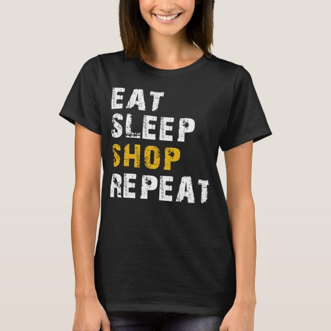 eat sleep shop T-Shirt (Front)