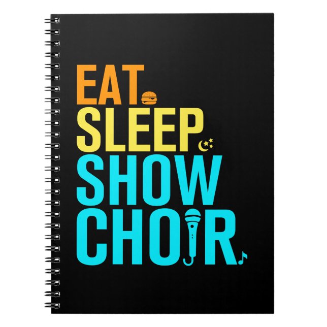 Eat Sleep Show Choir Notebook (Front)