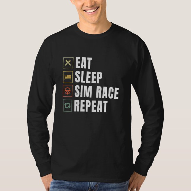 Eat Sleep Sim Race Repeat Sim Racer T-Shirt (Front)