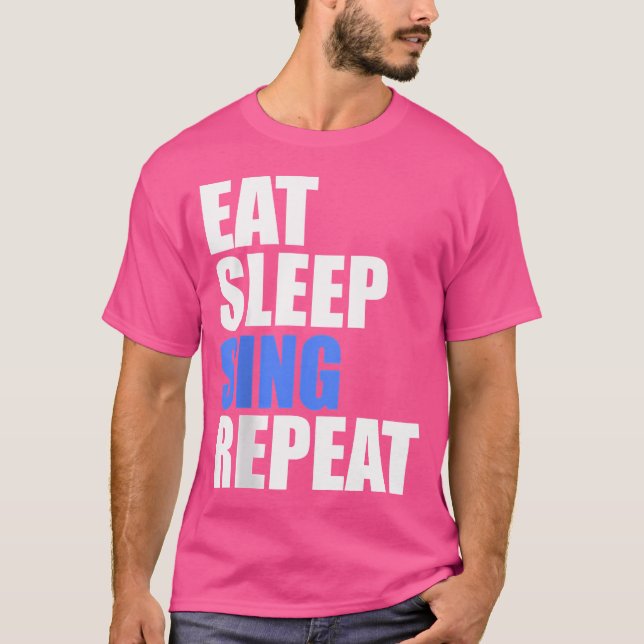 Eat Sleep Sing Repeat Choir Chorus Band Singer Ope T-Shirt (Front)
