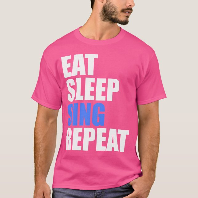 Eat Sleep Sing Repeat Choir Chorus Band Singer Ope T-Shirt (Front)