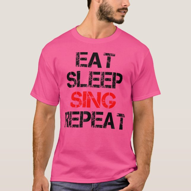 Eat Sleep Sing Repeat Choir Chorus Band Singer Ope T-Shirt (Front)