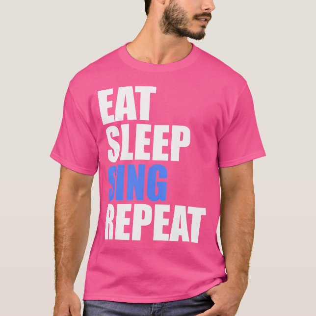 Eat Sleep Sing Repeat Choir Chorus Band Singer Ope T-Shirt (Front)