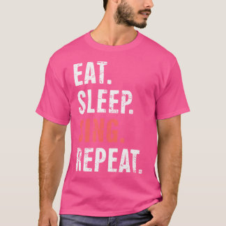 Eat. Sleep. Sing. Repeat.  Musical Theatre T-Shirt