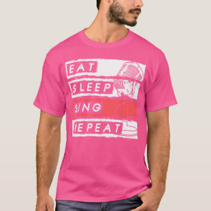 Eat Sleep Sing Repeat Opera-Singer T-Shirt