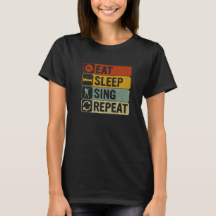 Eat Sleep Sing Repeat Retro 60s 70s Singing T-Shirt