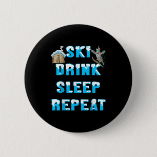 Eat Sleep Ski Drink Repeat Snow Winter Sports Apre 6 Cm Round Badge