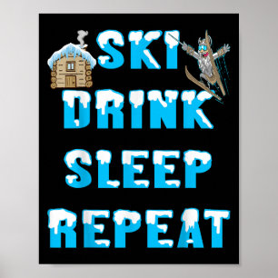 Eat Sleep Ski Drink Repeat Snow Winter Sports Apre Poster