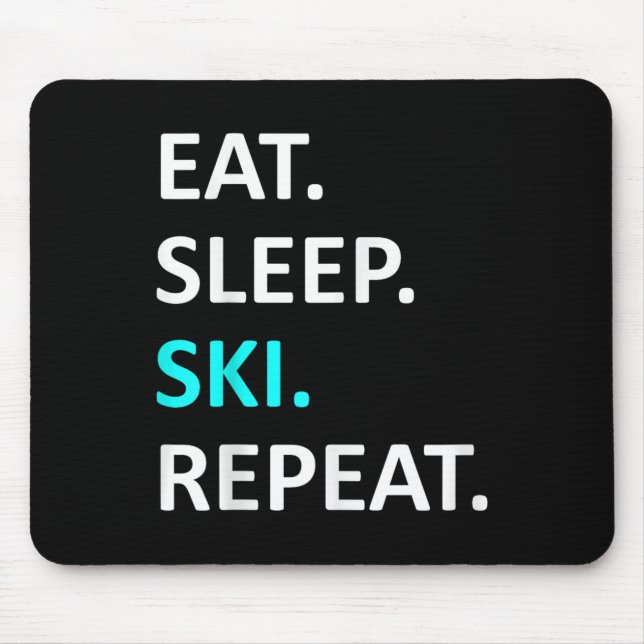 Eat Sleep Ski Repeat Funny Ski Lover Humour  Mouse Pad (Front)