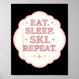 Eat sleep ski repeat woman skier lover girl skiing poster