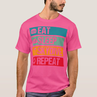 Eat Sleep Skydive Repeat A Parachuting Skydiver Sk T-Shirt