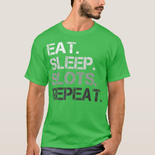 Eat Sleep Slots Repeat Funny Slot Machine Gamblin T-Shirt