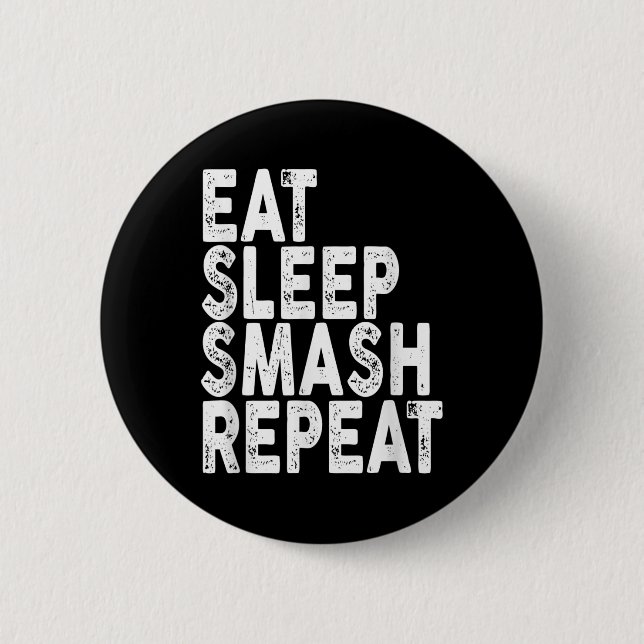 Eat Sleep Smash Repeat _ Badminton Tee  6 Cm Round Badge (Front)