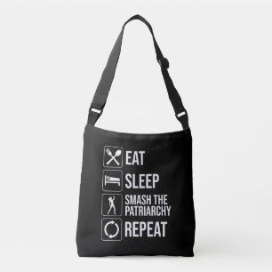 Eat. Sleep. Smash The Patriarchy. Repeat Crossbody Bag