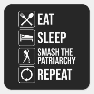 Eat. Sleep. Smash The Patriarchy. Repeat Square Sticker