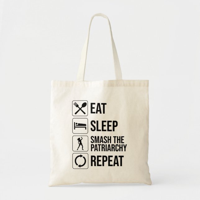 Eat. Sleep. Smash The Patriarchy. Repeat Tote Bag (Front)