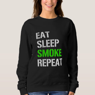 Eat Sleep Smoke Repeat Eat Sleep Weed Repeat Ide Sweatshirt