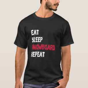 Eat Sleep Snowboard Repeat Ride Snowboard T-Shirt