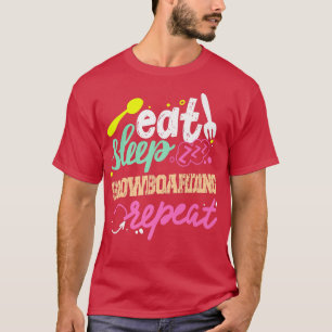 Eat Sleep Snowboarding Repeat Snowboarder T-Shirt