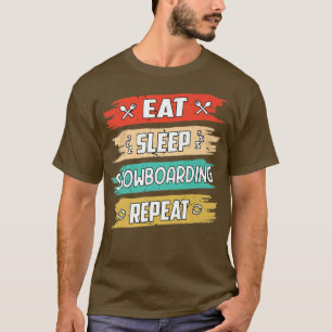 Eat Sleep Snowboarding Repeat Snowboarding Snowboa T-Shirt