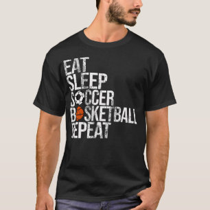 Eat Sleep Soccer Basketball Repeat Funny Sport T-Shirt