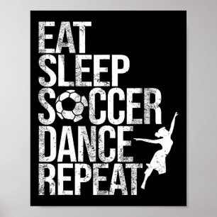 Eat Sleep Soccer Dance Repeat Sport Player Dancer Poster