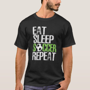 Eat Sleep Soccer Repea Cool Sport Player T-Shirt