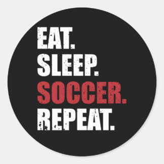 Eat Sleep Soccer Repeat Classic Round Sticker