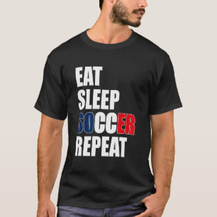 Eat Sleep Soccer Repeat Cool Soccer France  Player T-Shirt