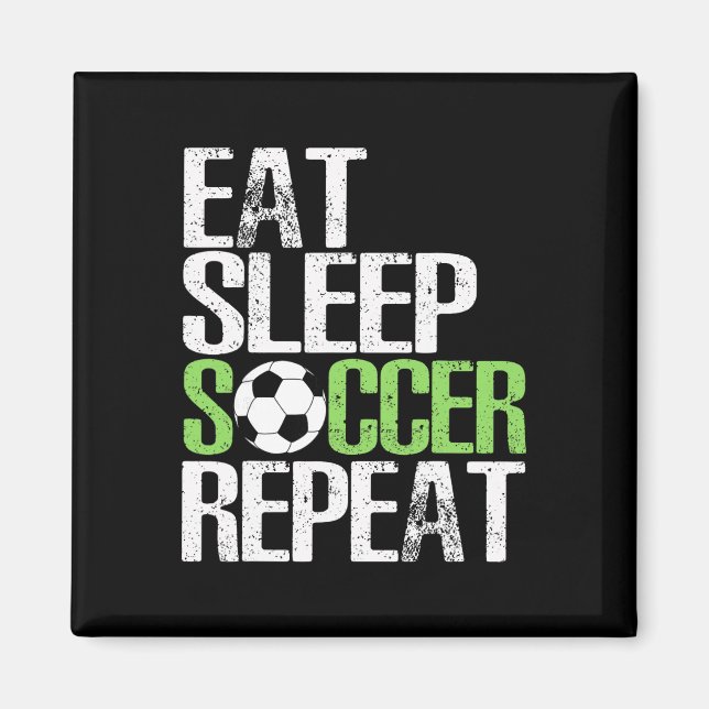 Eat Sleep Soccer Repeat Cool Sport Player Gift  Magnet (Front)