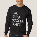 Eat Sleep Soccer Repeat Cool Sport Player Sweatshirt<br><div class="desc">Eat Sleep Soccer Repeat Cool Sport Player</div>